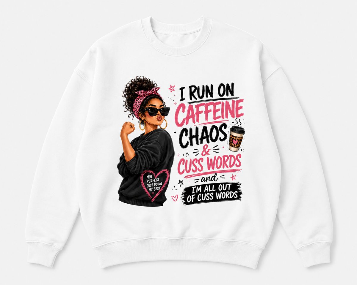 Run on Caffeine, Chaos &amp; Cuss Words Crewneck