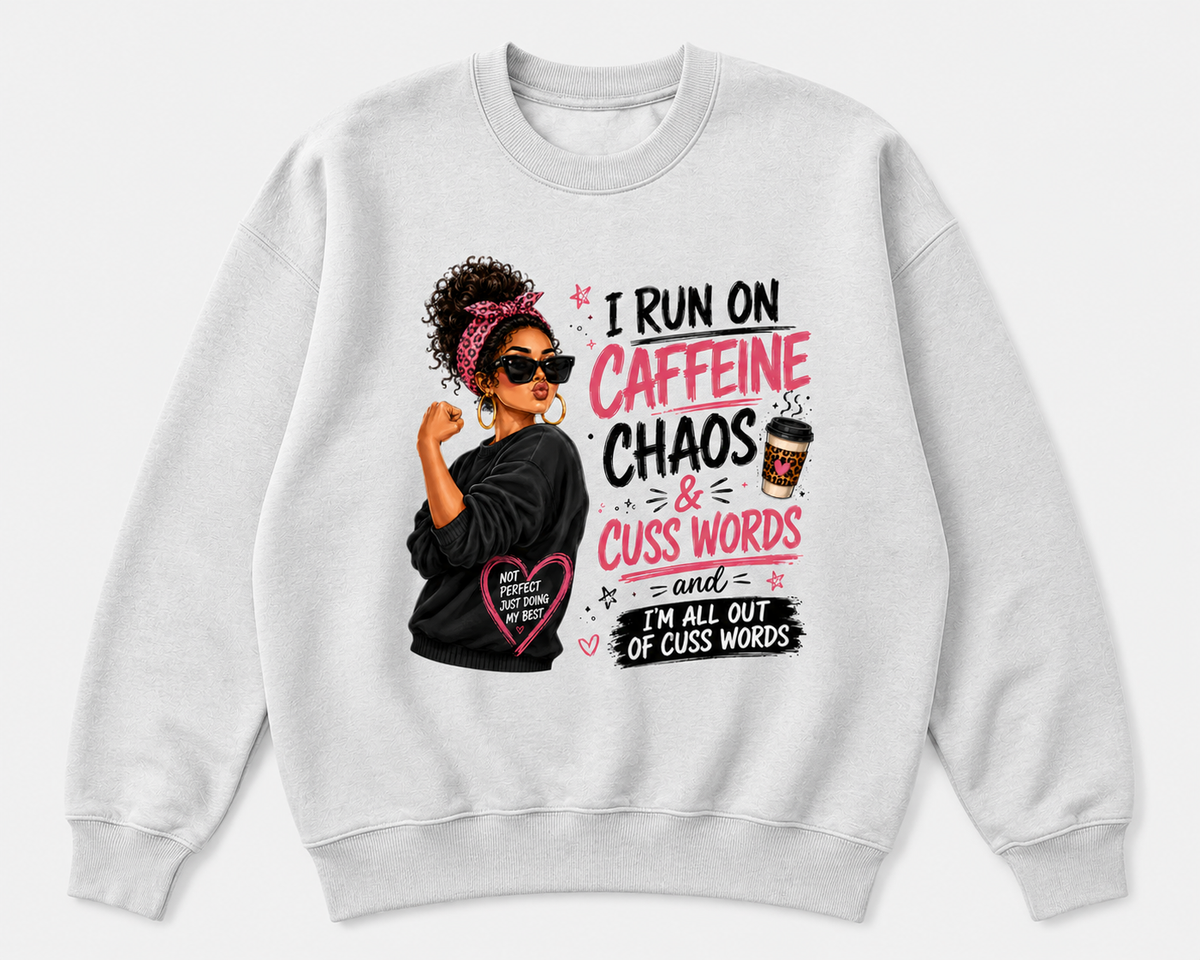 Run on Caffeine, Chaos &amp; Cuss Words Crewneck