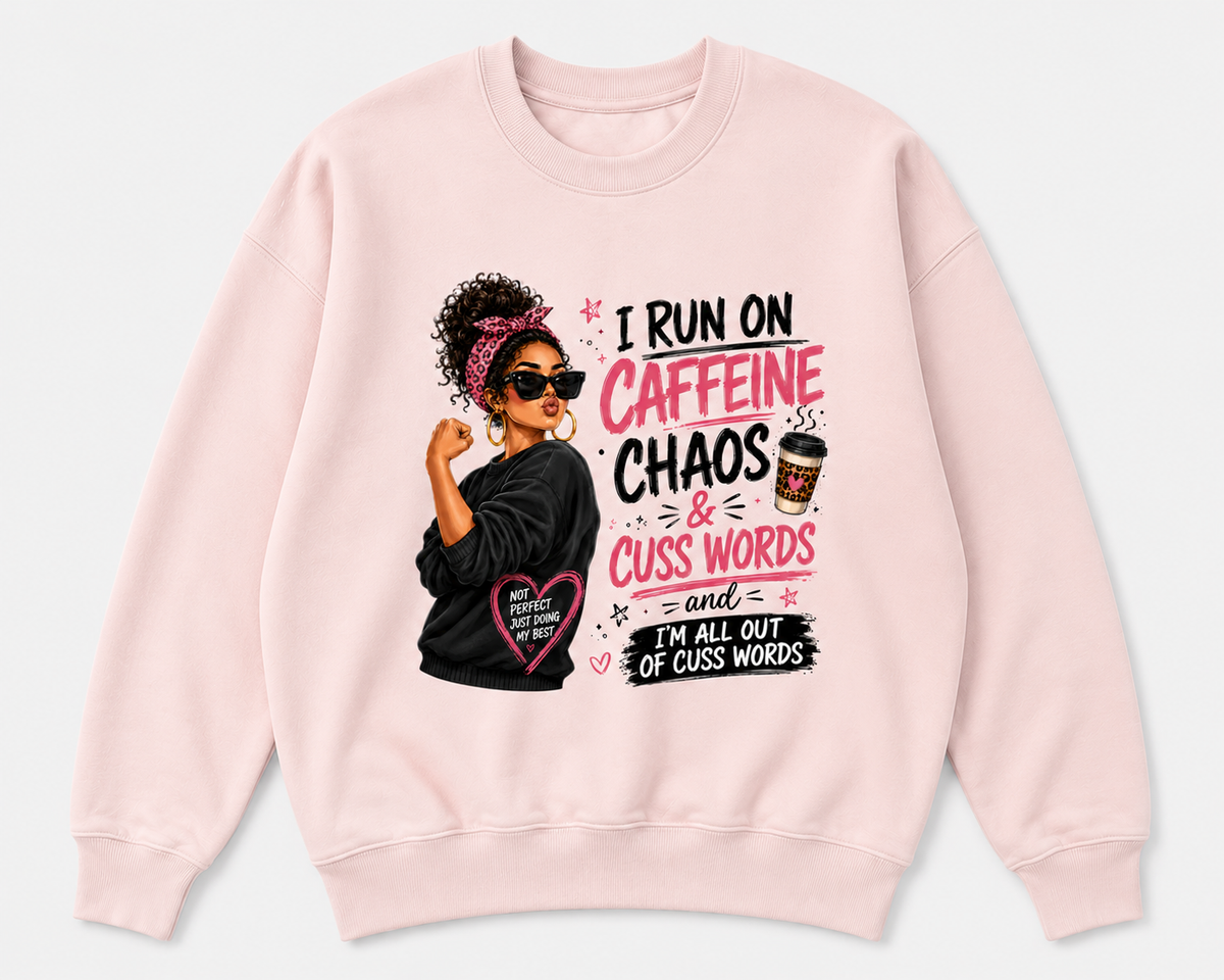 Run on Caffeine, Chaos &amp; Cuss Words Crewneck