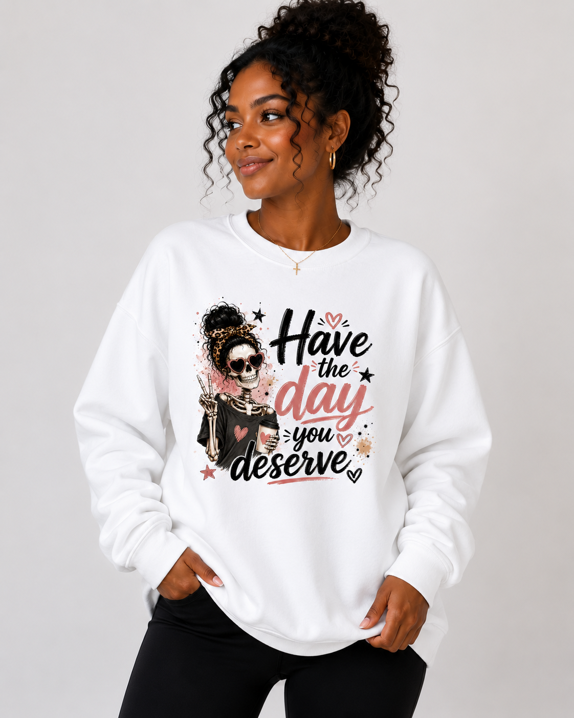 Have the Day You Deserve Crewneck